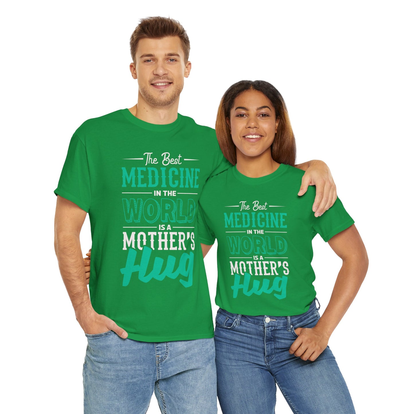 The Best Medicine In The World Is A Mother's Hug - Unisex Heavy Cotton Tee