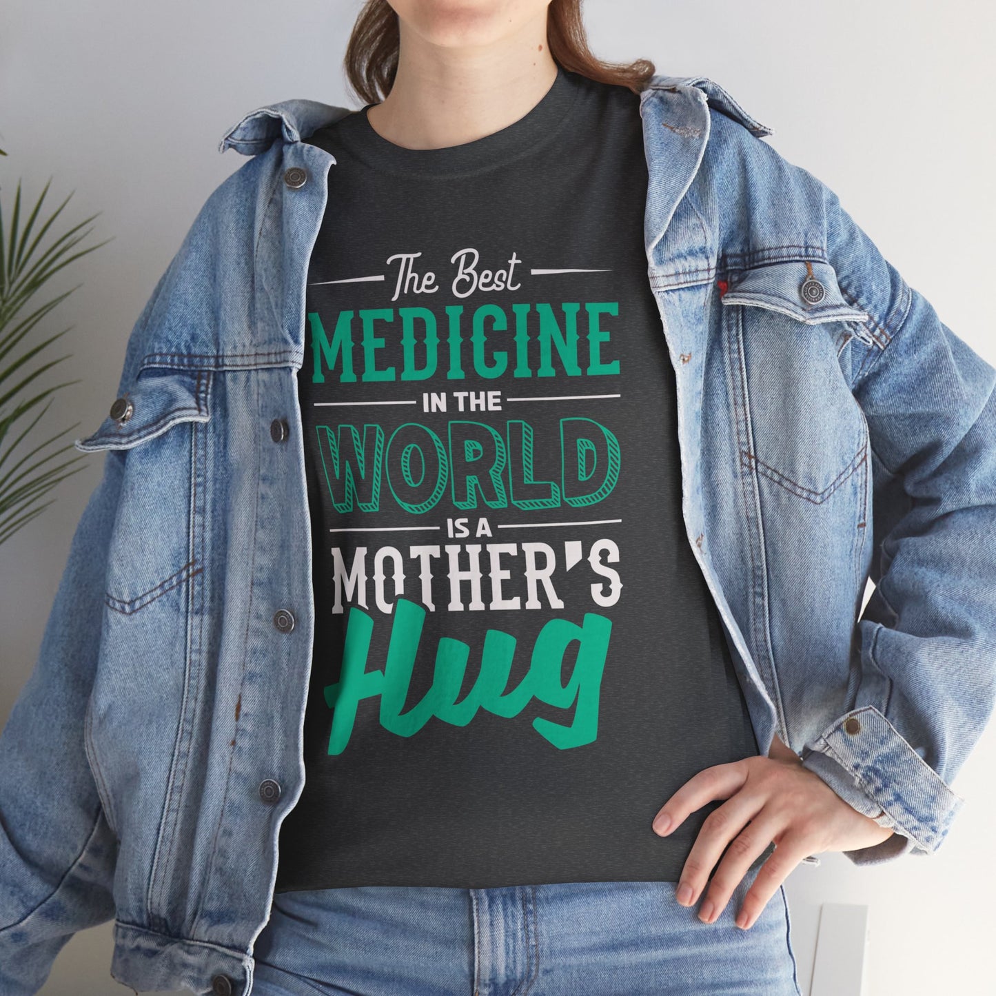 The Best Medicine In The World Is A Mother's Hug - Unisex Heavy Cotton Tee