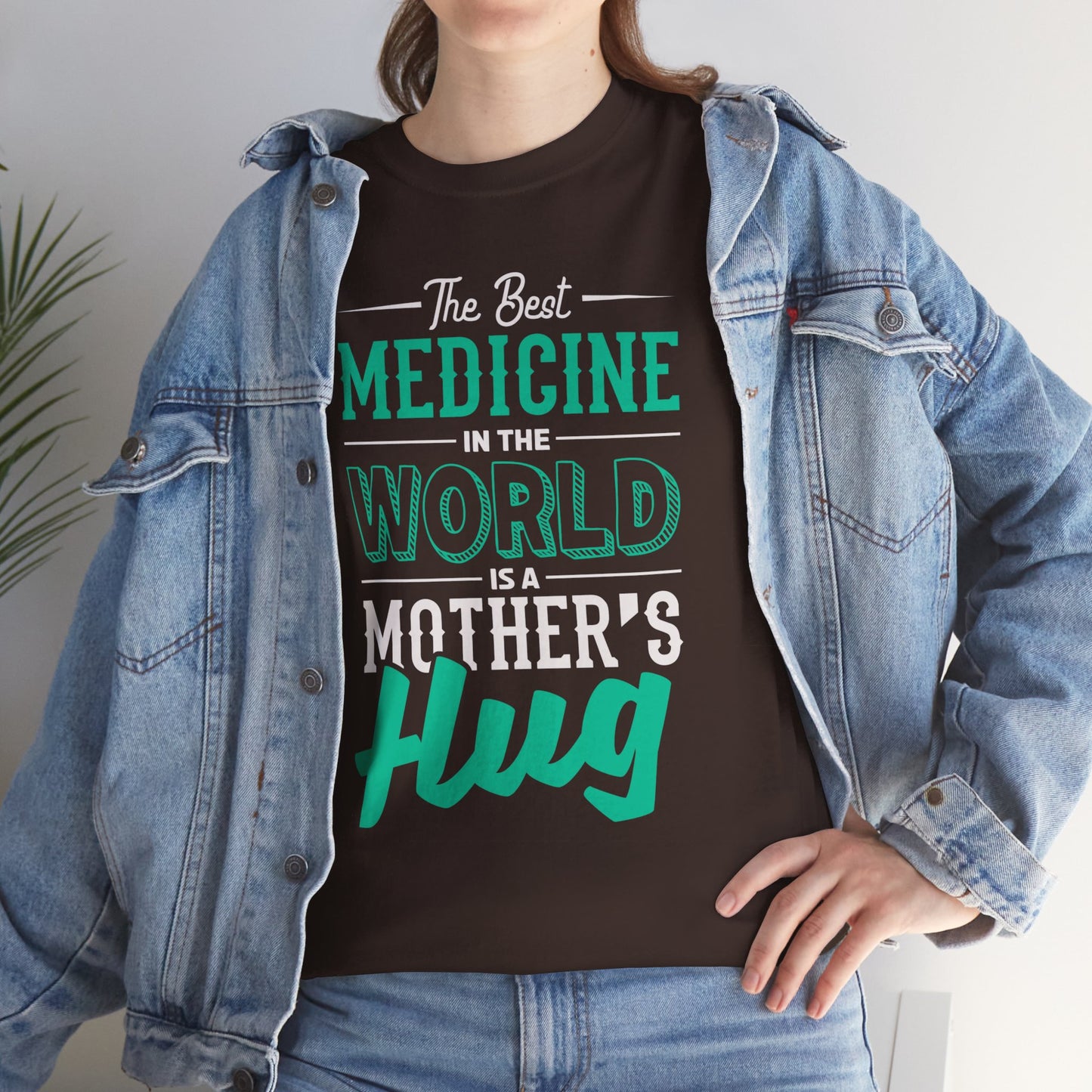 The Best Medicine In The World Is A Mother's Hug - Unisex Heavy Cotton Tee