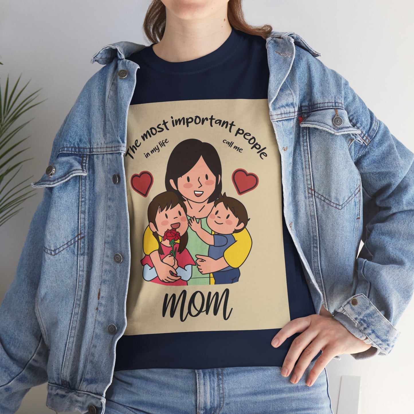 The Most Important People In My Life Call Me Mom - Unisex Heavy Cotton Tee