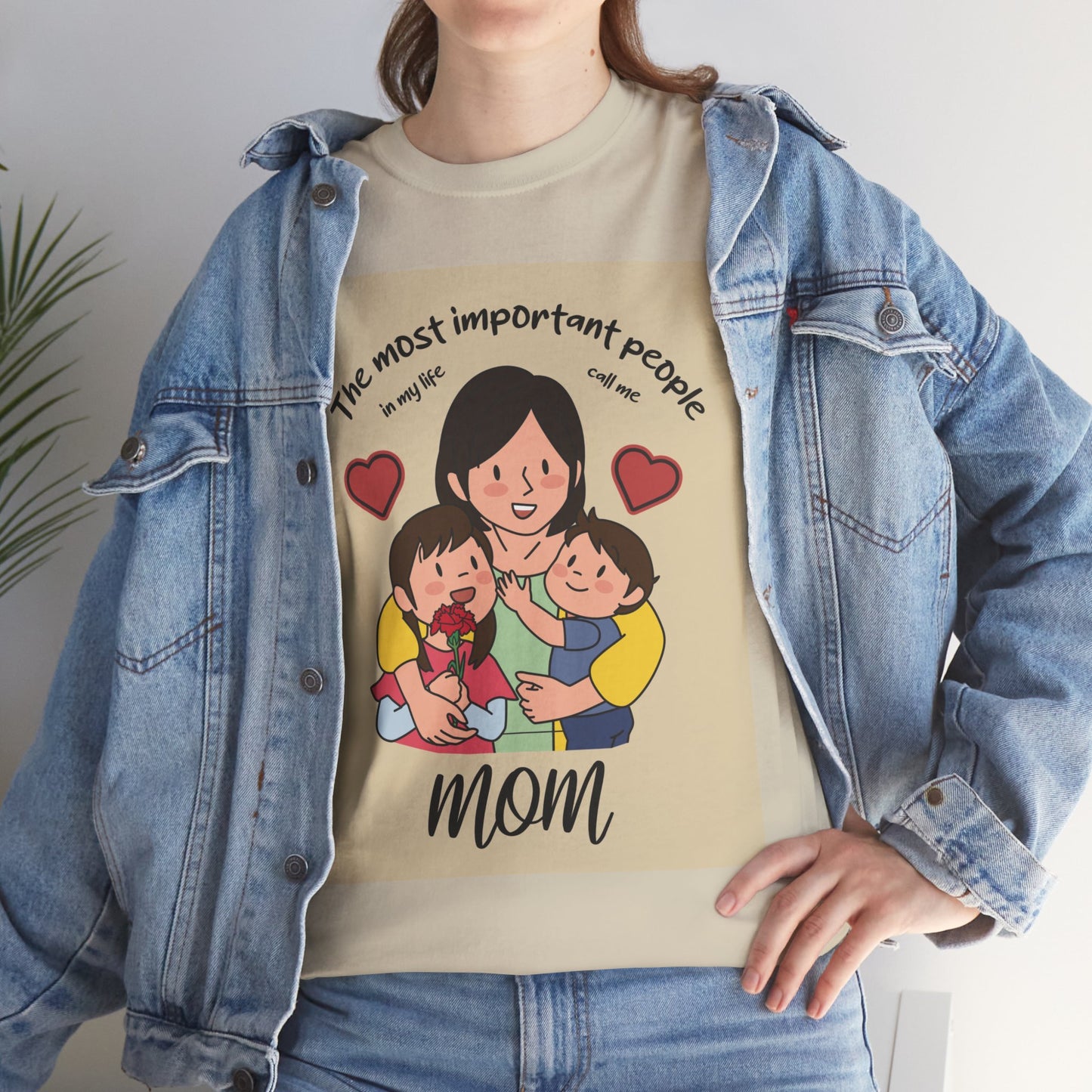 The Most Important People In My Life Call Me Mom - Unisex Heavy Cotton Tee