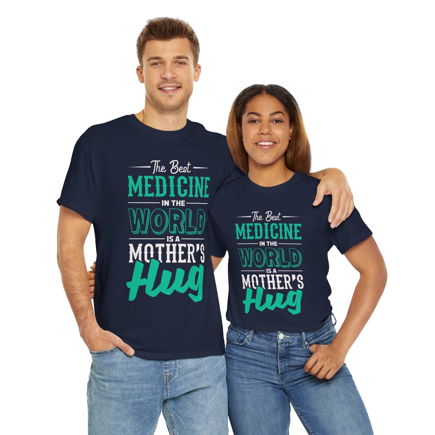 The Best Medicine In The World Is A Mother's Hug - Unisex Heavy Cotton Tee