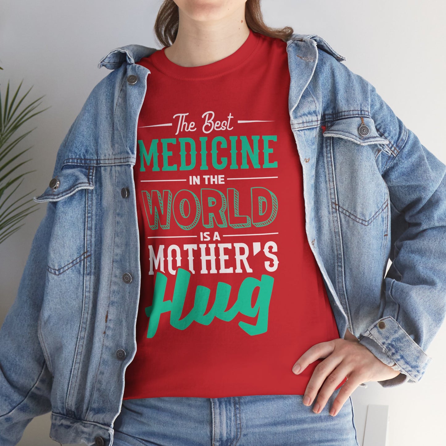 The Best Medicine In The World Is A Mother's Hug - Unisex Heavy Cotton Tee